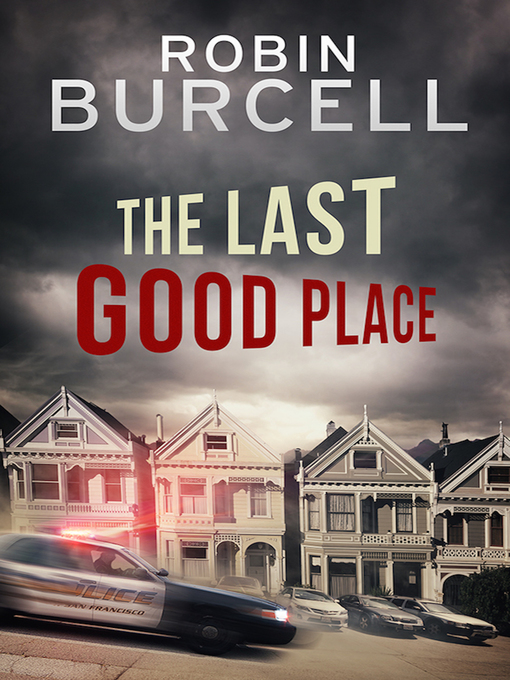 Title details for The Last Good Place by Robin Burcell - Available